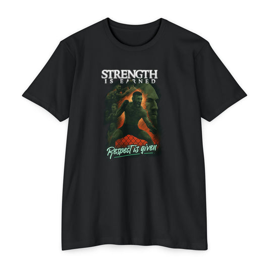 Strenght Is Earned T-Shirt | "Respect Is Given"